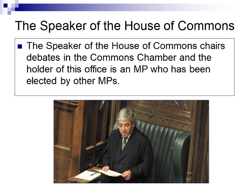 The Speaker of the House of Commons The Speaker of the House of Commons